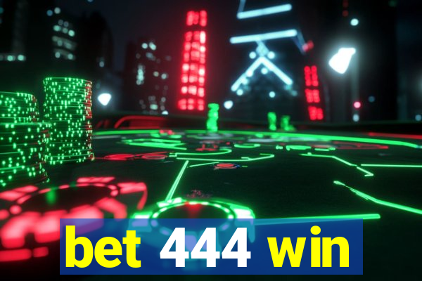 bet 444 win